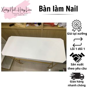 Bàn làm Nail [Xưởng Nail Hồng Liêm] Chống nước Bền Độ bóng cao